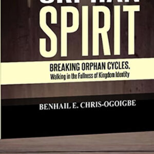 Overcoming the Orphan Spirit